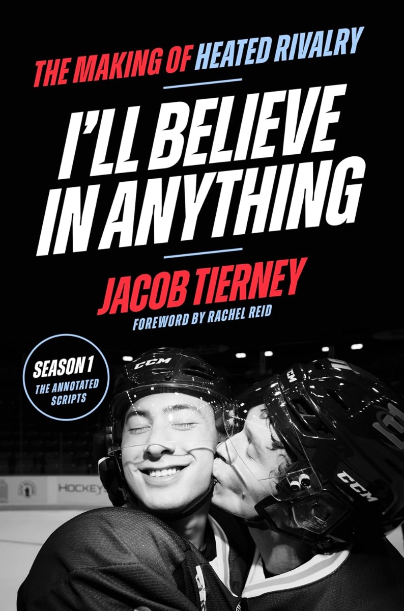 I'll Believe in Anything: The Making of Heated Rivalry Season 1 (Annotated Scripts)