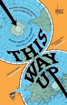 This Way Up : When Maps Go Wrong (and Why it Matters)