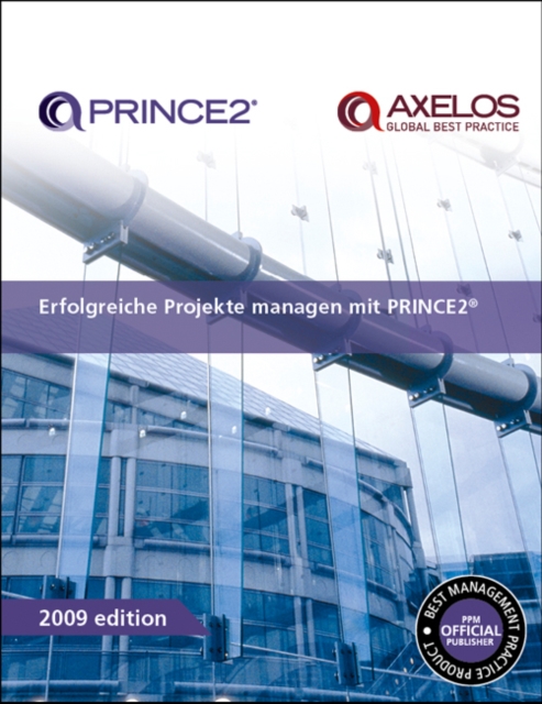 Erfolgreiche Projekte managen mit PRINCE2 [German print version of Managing successful projects with PRINCE2]