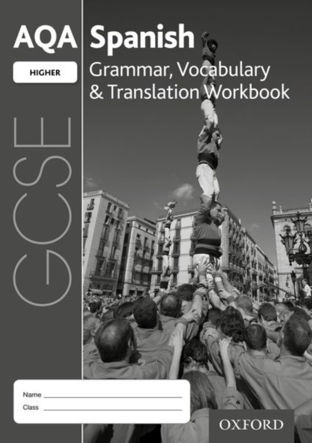 AQA GCSE Spanish: Higher: Grammar, Vocabulary & Translation Workbook