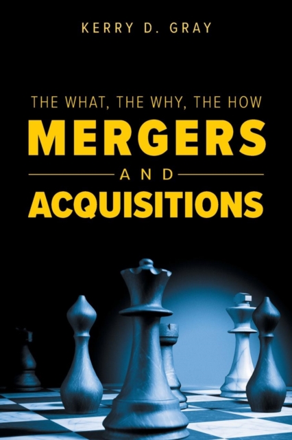 What, the Why, the How - Mergers and Acquisitions