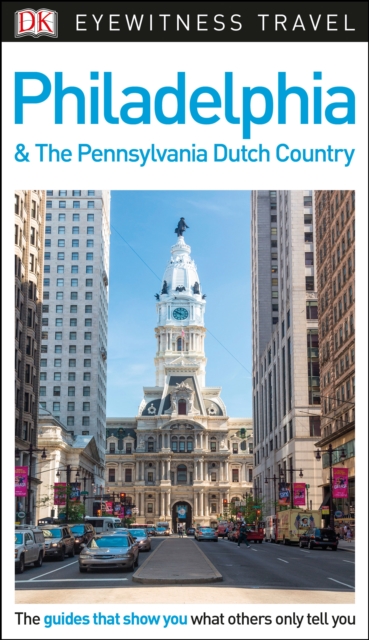 DK Eyewitness Travel Guide Philadelphia and the Pennsylvania Dutch Country