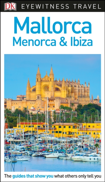 DK Eyewitness Travel Guide Mallorca, Menorca and Ibiza