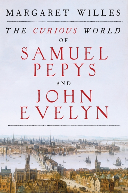Curious World of Samuel Pepys and John Evelyn