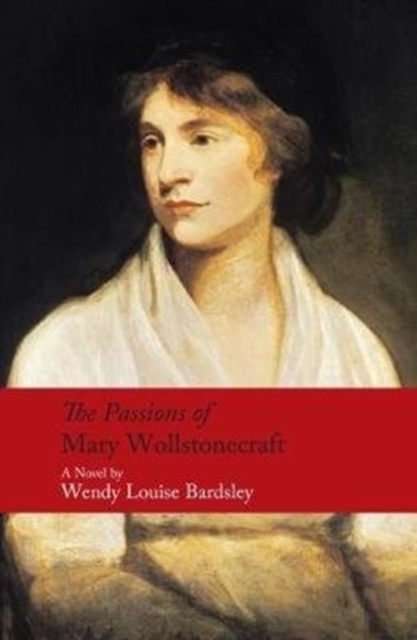 Passions of Mary Wollstonecraft