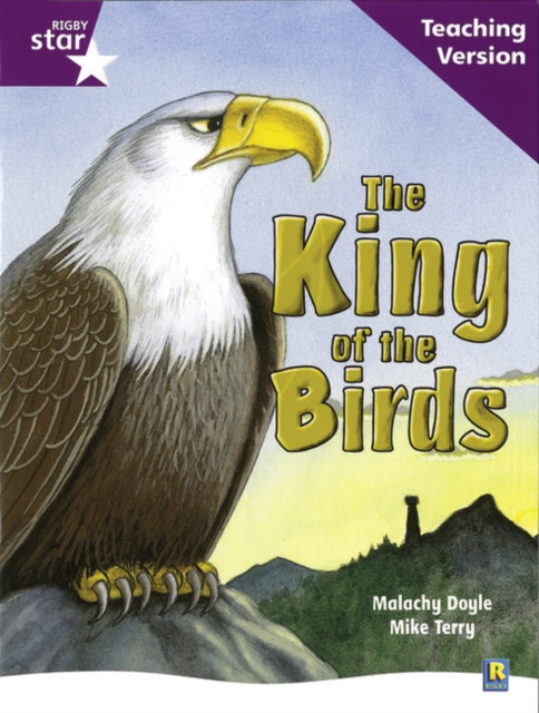 Rigby Star Guided Reading Purple Level: The King of the Birds Teaching Version