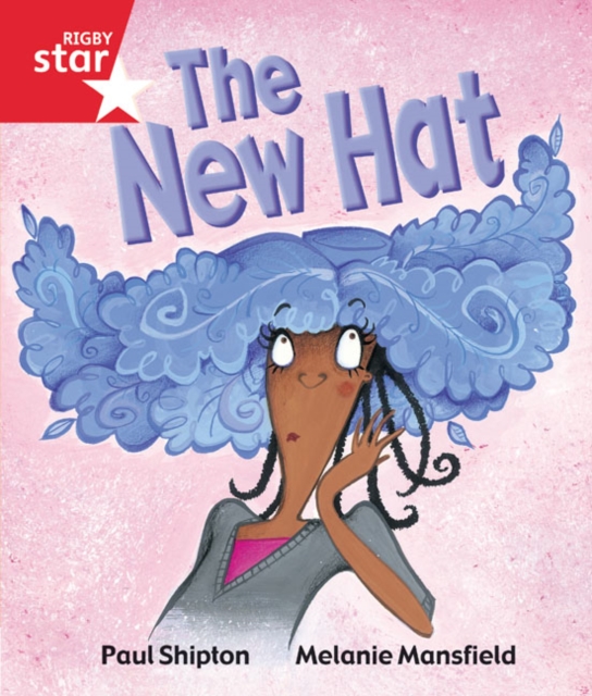Rigby Star Guided Reception/P1 Red Level: The New Hat (6 Pack) Framework Edition