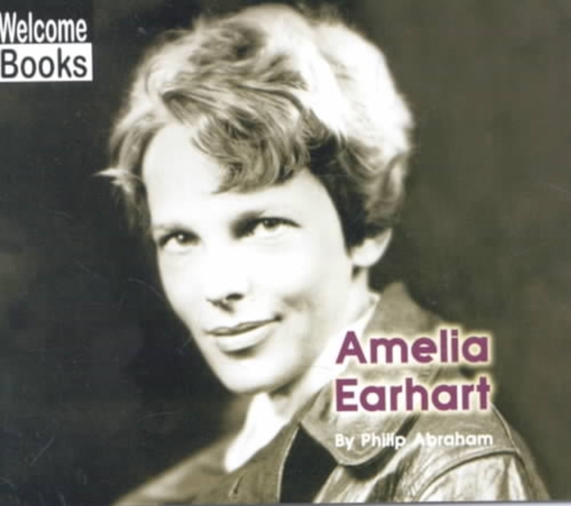 Amelia Earhart (Welcome Books: Real People)