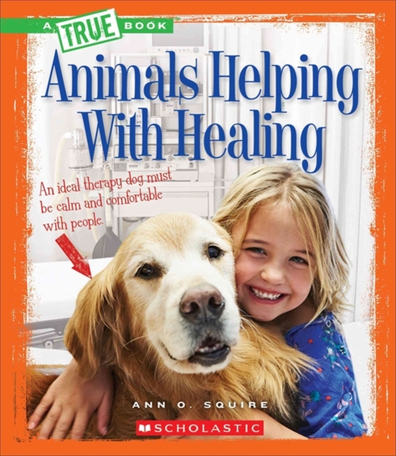 Animals Helping With Healing (A True Book: Animal Helpers)
