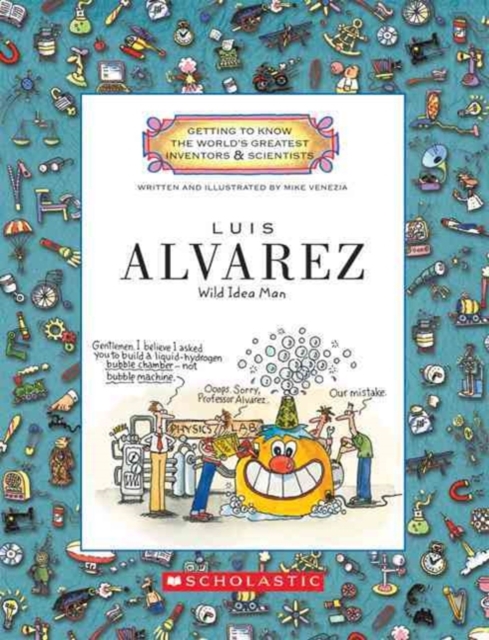 Luis Alvarez (Getting to Know the World's Greatest Inventors & Scientists)
