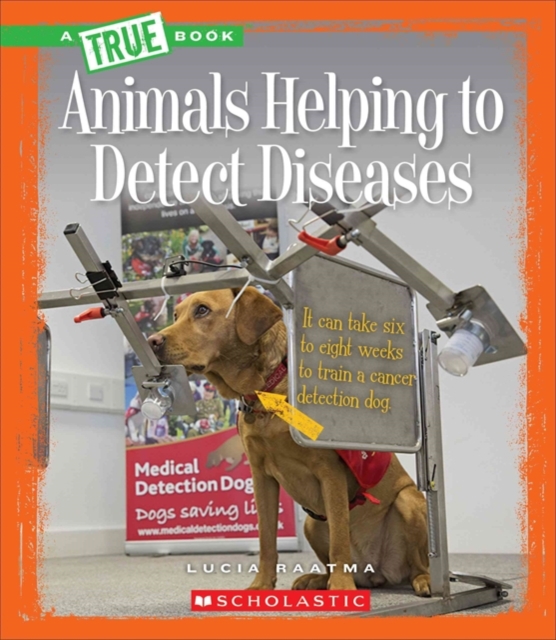 Animals Helping to Detect Diseases (A True Book: Animal Helpers)