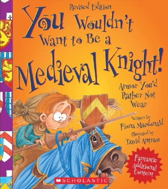 You Wouldn't Want to Be a Medieval Knight! (Revised Edition) (You Wouldn't Want to...: History of the World)
