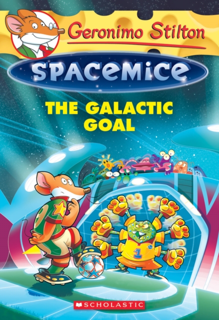 Galactic Goal (Geronimo Stilton Spacemice #4)