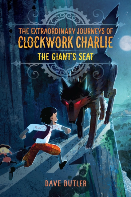 Giant's Seat (The Extraordinary Journeys Of Clockwork Charlie)