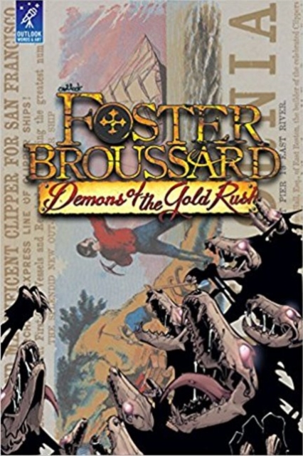 Foster Broussard: Demons of the Gold Rush