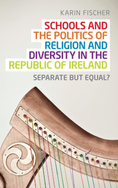 Schools and the Politics of Religion and Diversity in the Republic of Ireland