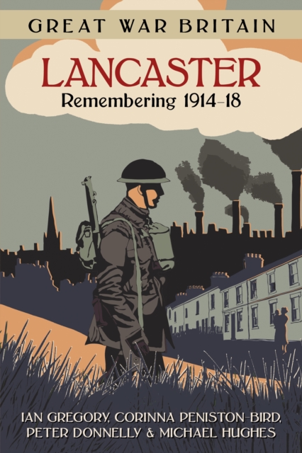 Great War Britain Lancaster: Remembering 1914-18