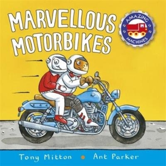 Amazing Machines: Marvellous Motorbikes