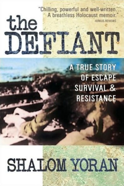 Defiant: a True Story of Escape, Survival and Resistance