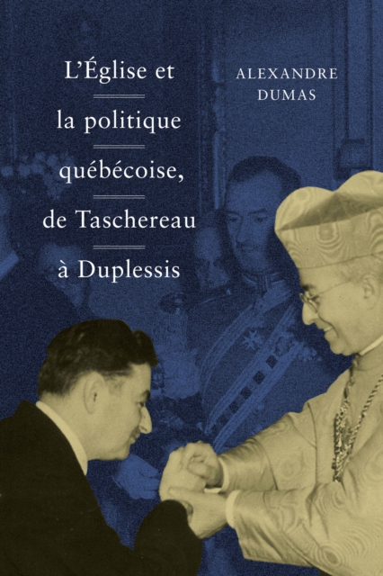 Eglise et la politique quebecoise, de Taschereau a Duplessis