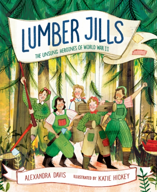 Lumber Jills: Unsung Heroines of WWII