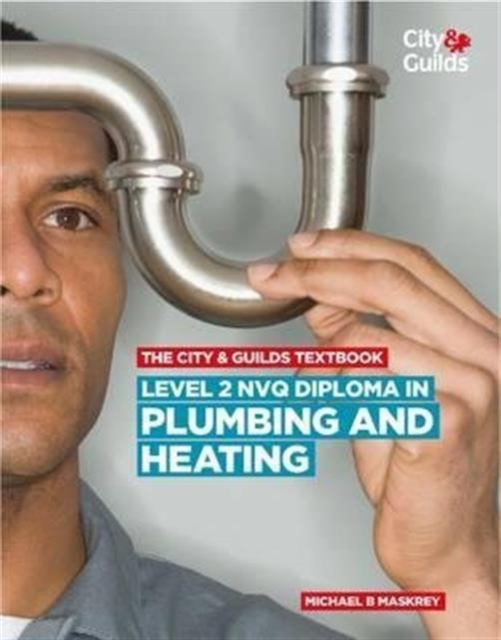 City & Guilds Textbook: Level 2 NVQ Diploma in Plumbing and Heating