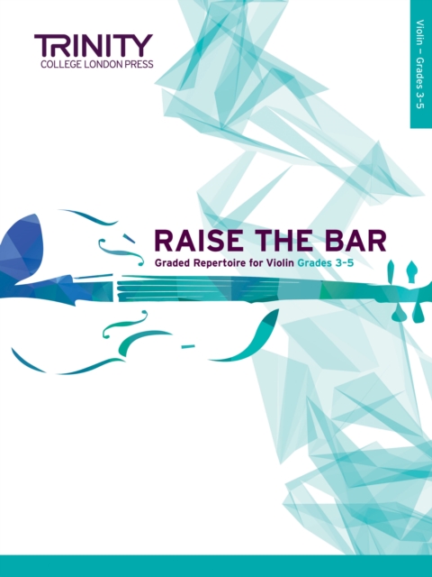 Raise the Bar Violin Book 2: Grades 3-5
