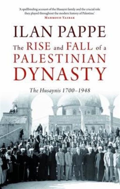 Rise and Fall of a Palestinian Dynasty