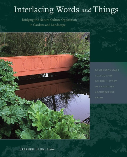 Interlacing Words and Things - Bridging the Nature-Culture Opposition in Gardens and Landscape