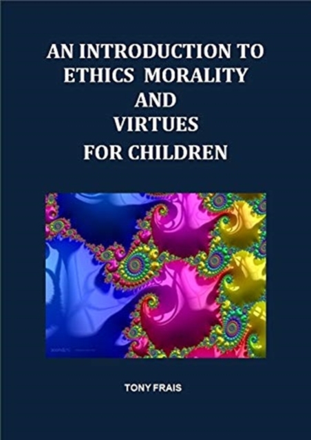 INTRODUCTION TO ETHICS MORALITY AND VIRTUES FOR CHILDREN
