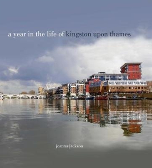 A Year in the Life of Kingston Upon Thames