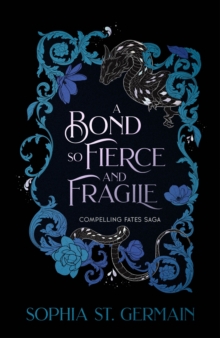 A Bond so Fierce and Fragile : The epic, spicy, slow-burn romantasy series continues - perfect for fans of Gild and The Veiled Kingdom!
