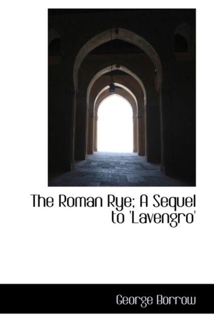 Roman Rye; A Sequel to 'Lavengro'
