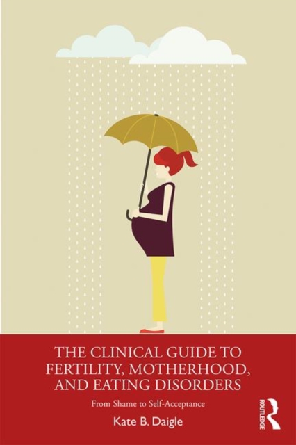 Clinical Guide to Fertility, Motherhood, and Eating Disorders