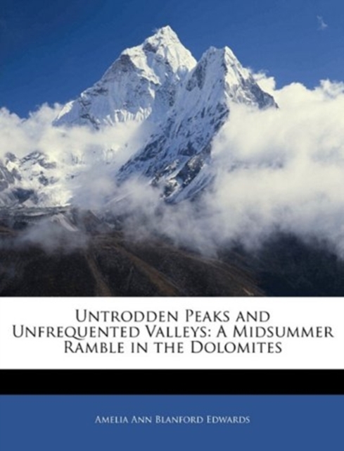 Untrodden Peaks and Unfrequented Valleys