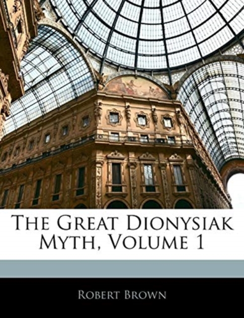 Great Dionysiak Myth, Volume 1