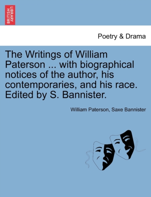 Writings of William Paterson ... with Biographical Notices of the Author, His Contemporaries, and His Race. Edited by S. Bannister. Vol. II. Second Edition.