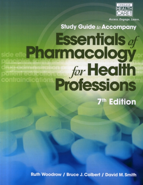 Study Guide for Woodrow/Colbert/Smith's Essentials of Pharmacology for Health Professions