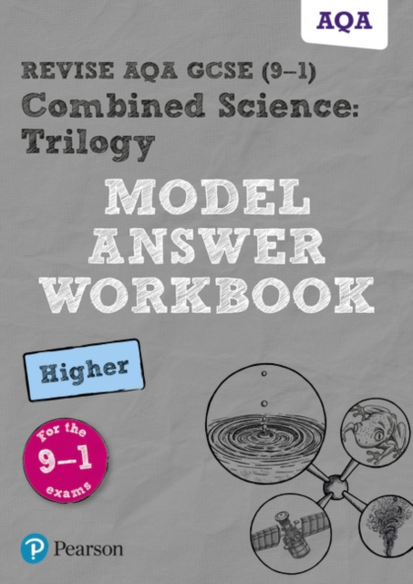 Revise AQA GCSE (9-1) Combined Science: Trilogy Model Answer Workbook Higher