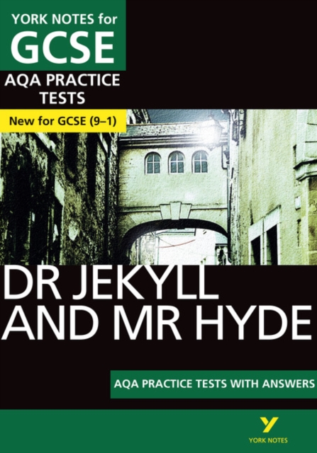 Strange Case of Dr Jekyll and Mr Hyde AQA Practice Tests: York Notes for GCSE (9-1)