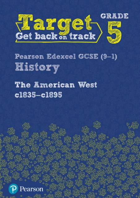 Target Grade 5 Edexcel GCSE (9-1) History The American West, c1835-c1895 Intervention Workbook