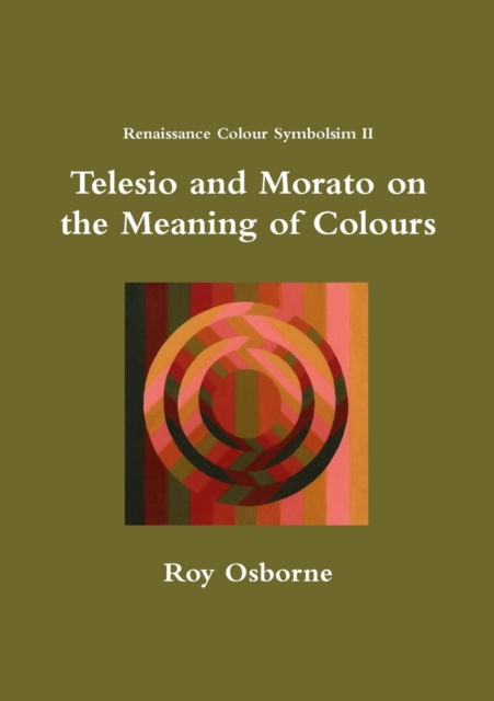 Telesio and Morato on the Meaning of Colours (Renaissance Colour Symbolism II)