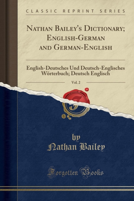 Nathan Bailey's Dictionary; English-German and German-English, Vol. 2