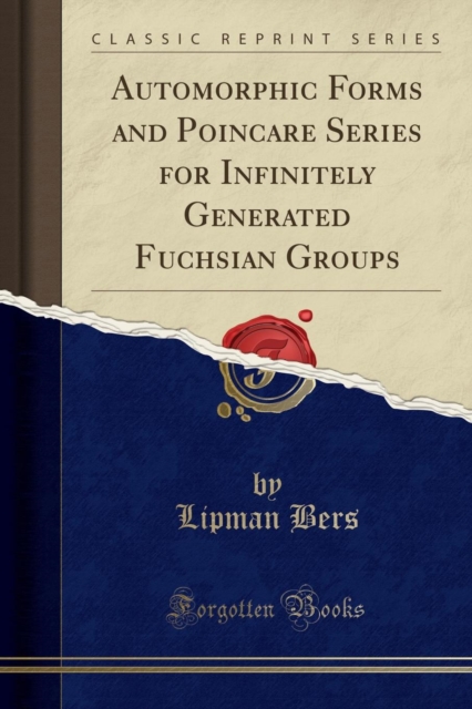 Automorphic Forms and Poincare Series for Infinitely Generated Fuchsian Groups (Classic Reprint)