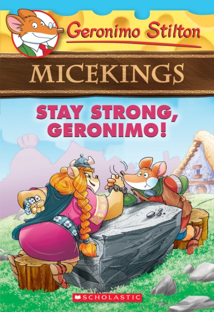 Stay Strong, Geronimo! (Geronimo Stilton Micekings #4)
