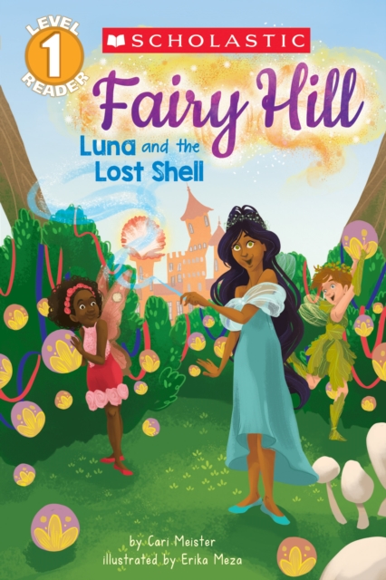 Luna and the Lost Shell (Scholastic Reader, Level 1: Fairy Hill #2)