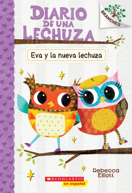 Diario de una lechuza #4: Eva y la nueva lechuza (Eva and the New Owl)