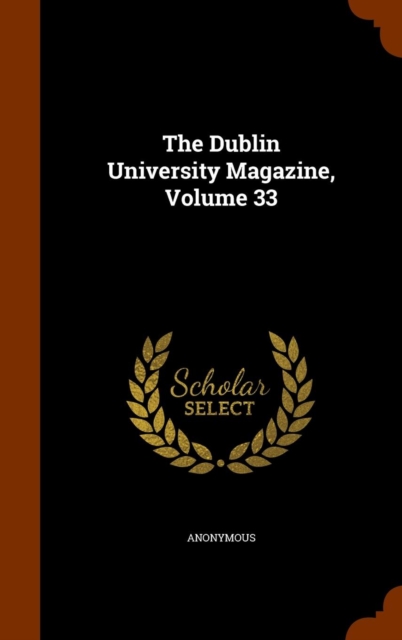 Dublin University Magazine, Volume 33