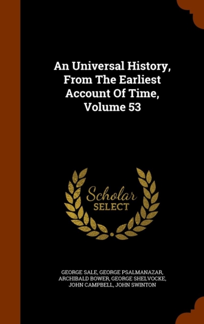 Universal History, from the Earliest Account of Time, Volume 53