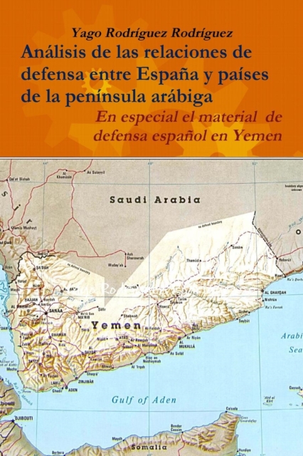 Relaciones De Defensa Entre Espana y Paises De La Peninsula Arabiga. En Especial El Conflicto De Yemen